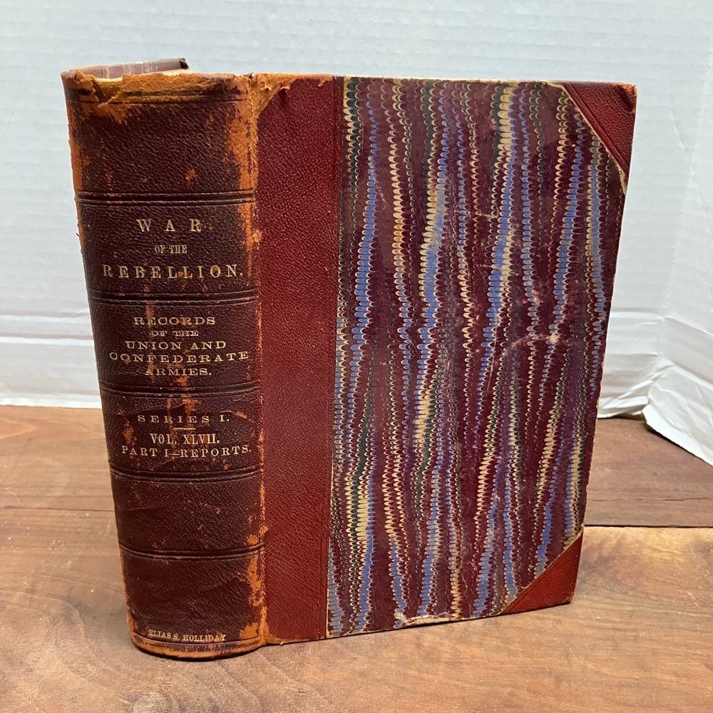 War of the Rebellion Records Vol 47 Part 1 1895 Civil War History